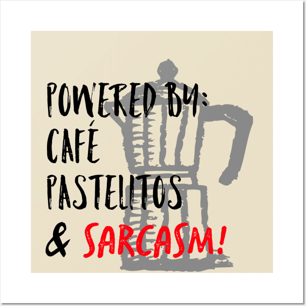 Café, pastelitos & sarcasm Wall Art by MessageOnApparel